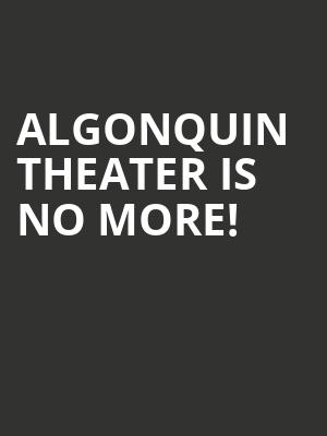 Algonquin Theater is no more